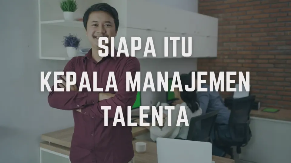 Mengenal Kepala Manajemen Talenta