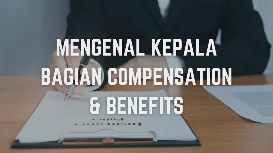 Siapa itu Kepala Bagian Compensation and Benefits?