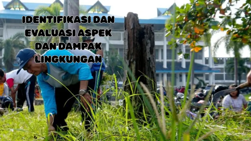 Identifikasi dan Evaluasi Aspek dan Dampak Lingkungan