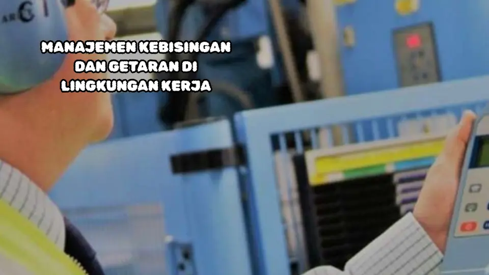 Manajemen Kebisingan dan Getaran di Lingkungan Kerja