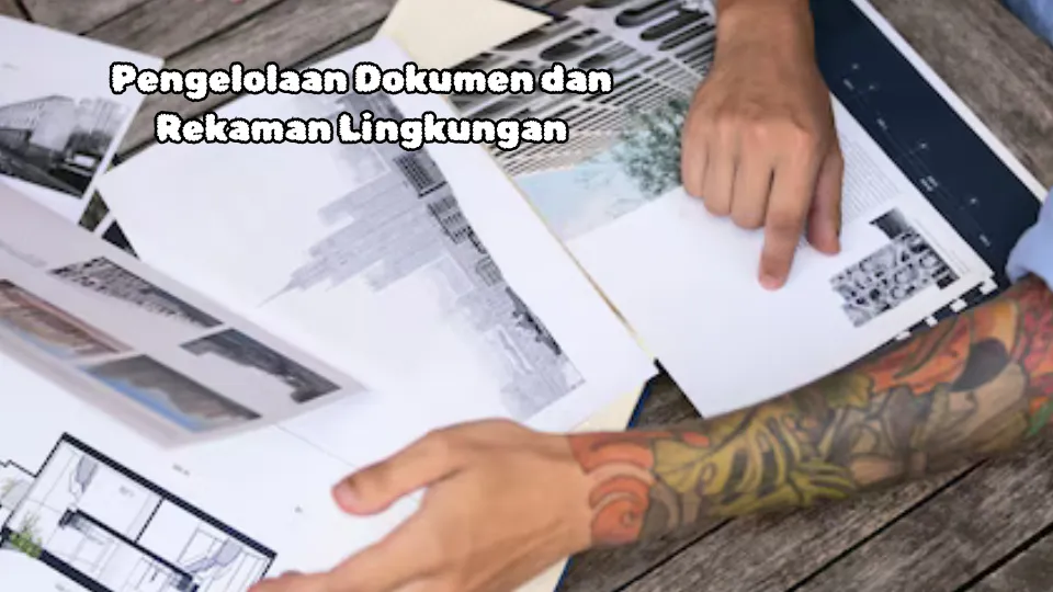Pengelolaan Dokumen dan Rekaman Lingkungan