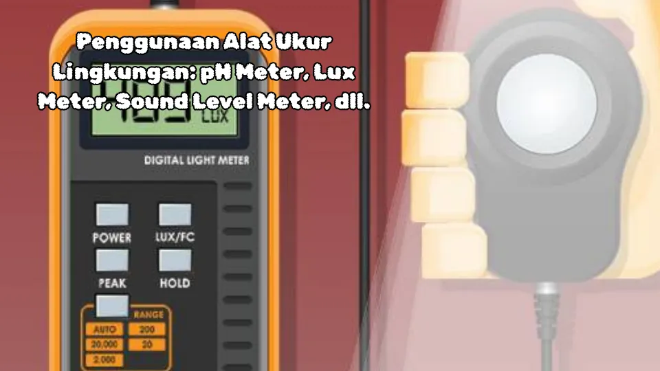 Penggunaan Alat Ukur Lingkungan pH Meter,Lux Meter,Sound Level Meter