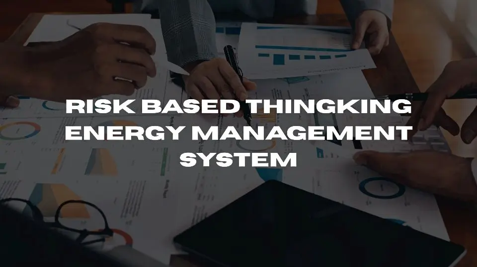 Risk Based Thingking Energy Management System