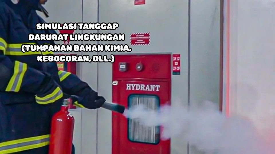 Simulasi Tanggap Darurat Lingkungan (Tumpahan Bahan Kimia,Kebocoran, dll)